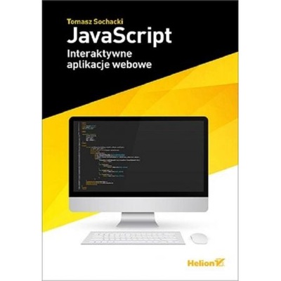 JavaScript. Interaktywne aplikacje webowe Tomasz Sochacki OPIS