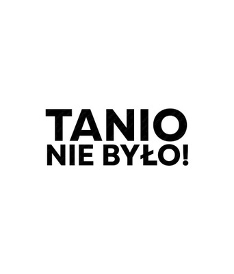 Naklejka "Tanio nie było" na samochód