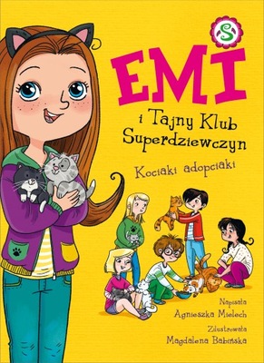 Emi i Tajny Klub Superdziewczyn Kociaki adopciaki Agnieszka Mielech