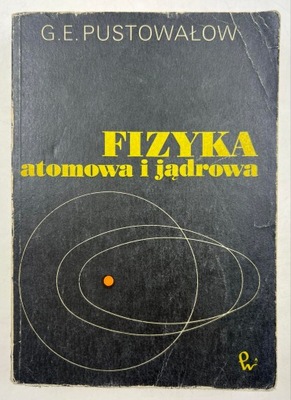 Fizyka atomowa i jądrowa G.E. Pustowałow