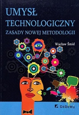 UMYSŁ TECHNOLOGICZNY ZASADY NOWEJ METODOLOGII