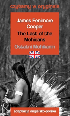 The Last of the Mohicans. Ostatni Mohikanin. Czytamy w oryginale
