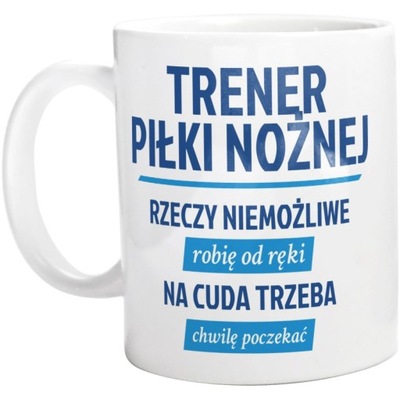 TRENER PIŁKI NOŻNEJ RZECZY NIEMOŻLIWE CUDA