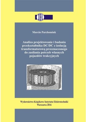 ANALIZA PROJEKTOWANIE I BADANIA PRZEKSZTAŁTNIKA DC/DC Z IZOLACJĄ T.. EBOOK