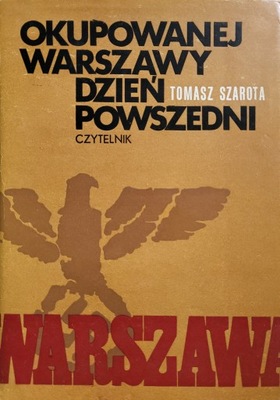 Okupowanej Warszawy dzień powszedni Tomasz Szarota