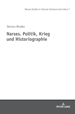 Narses. Politik, Krieg Und Historiographie Brodka