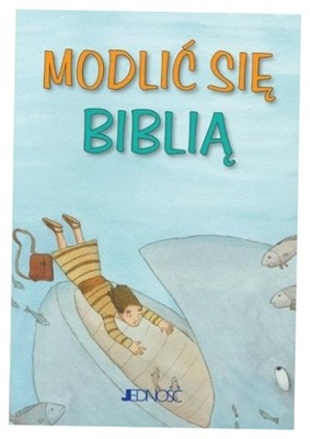 Modlić się Biblią. Modlitwy dzieci Bożych