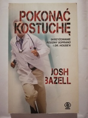 POKONAĆ KOSTUCHĘ - JOSH BAZEL