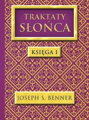 TRAKTATY SŁOŃCA. KSIĘGA 1 JOSEPH S. BENNER