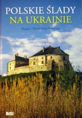 POLSKIE ŚLADY NA UKRAINIE Osip-Pokrywka U