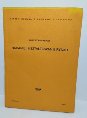 Badanie i kształtowanie rynku - Wojciech Wrzosek