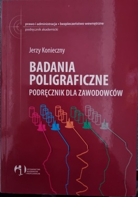Badania poligraficzne. Podręcznik dla zawodowców - Jerzy Konieczny