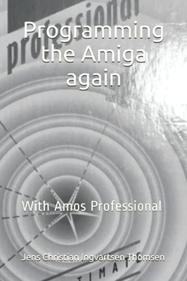 Thomsen, Jens Christian Ingvartsen Programming the Amiga again: With Amos P