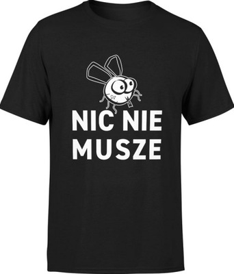 KOSZULKA MĘSKA NIC NIE MUSZĘ T-SHIRT MUCHA HIT 3XL