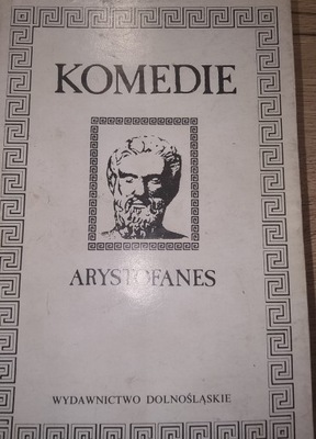 ARYSTOFANES KOMEDIE Wydawnictwo Dolnośląskie 1991