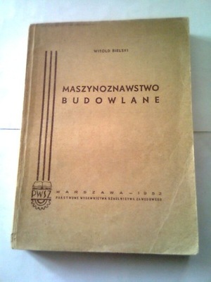 MASZYNOZNASTWO BUDOWLANE - Witold Bielski