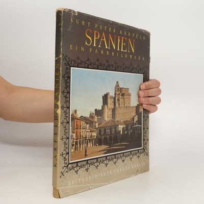 Spanien. Ein Farbbildwerk | Kurt Peter Karfeld