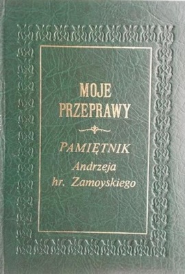 Moje przeprawy pamiętnik Zamoyskiego o czasach