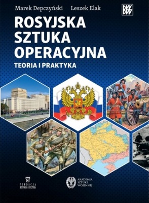 Rosyjska sztuka operacyjna. Teoria i praktyka Leszek Elak, Marek Depczyński