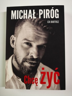 Chcę żyć Iza Bartosz, Michał Piróg