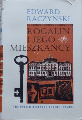 Edward Raczyński - Rogalin i jego mieszkańcy