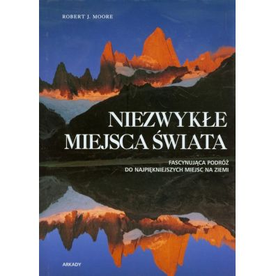 Niezwykłe miejsca świata Robert J. Moore