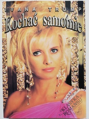 KOCHAĆ SAMOTNIE - IVANA TRUMP