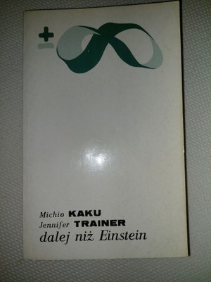 M.Kaku, J.Trainer - Dalej niż Einstein.