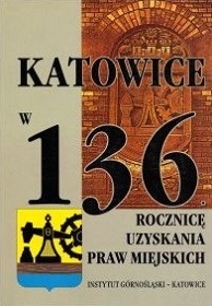 Katowice w 136 rocznicę uzyskania praw BDB+ !