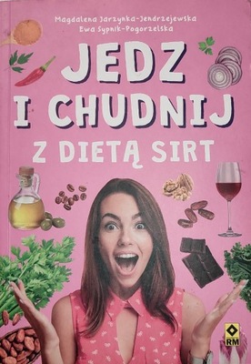 Jedz i chudnij z dietą Sirt Jarzynka-Jendrzejewska Sypnik-Pogorzelska