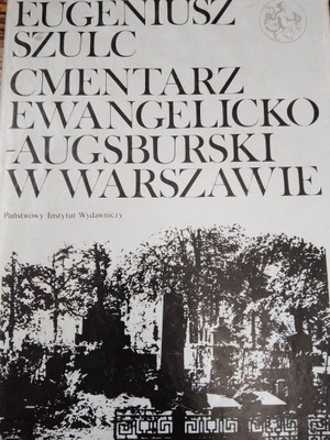 Szulc CMENTARZ EWANGELICKO AUGSBURSKI W WARSZAWIE