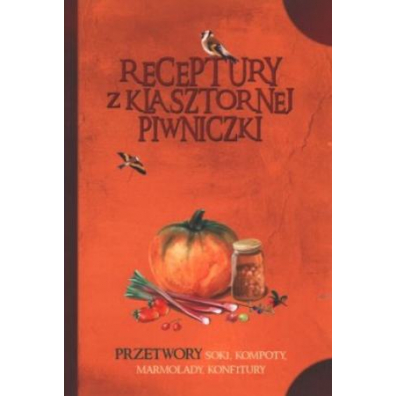 RECEPTURY Z KLASZTORNEJ PIWNICZKI - PRZETWORY