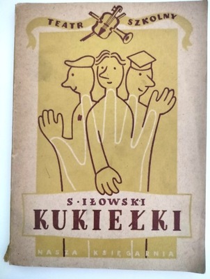 KUKIEŁKI - TEATR SZKOLNY - IŁOWSKI kukiełkarstwo , teatr kukiełkowy