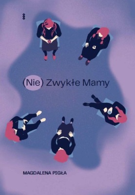 (Nie) Zwykłe Mamy Magdalena Pigła