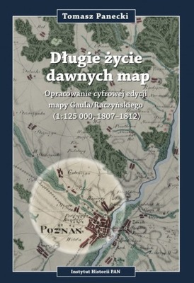 Długie życie dawnych map. Opracowanie cyfrowej