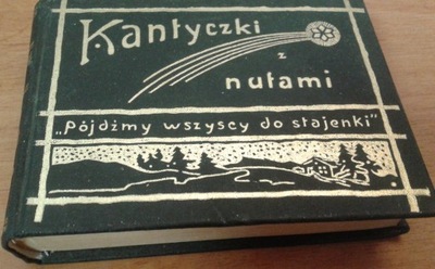 Kantyczki z nutami. Pójdźmy wszyscy do stajenki zebrał Jan Kaszycki