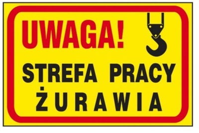 Tablica Uwaga! Strefa pracy żurawia PCV Odporna Bezpieczeństwo