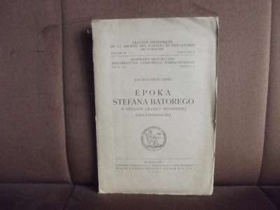 EPOKA STEFANA BATOREGO - JAN NATANSON-LESKI - 1930 r