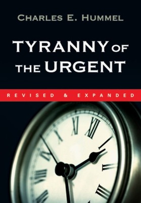 Tyranny of the Urgent - Hummel, Charles E. EBOOK