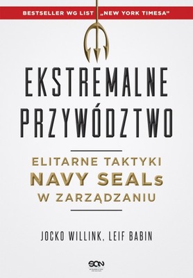 (e-book) Ekstremalne przywództwo.. Elitarne taktyki Navy SEALs w zarządzani