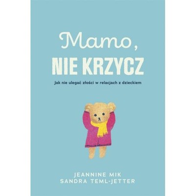 Mamo nie krzycz Jeaninne Mik