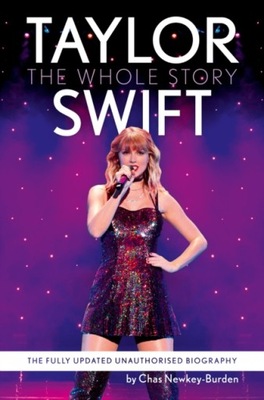 Taylor Swift: The Whole Story CHAS NEWKEY-BURDEN