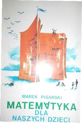 Matematyka dla naszych dzieci - Marek. Pisarski