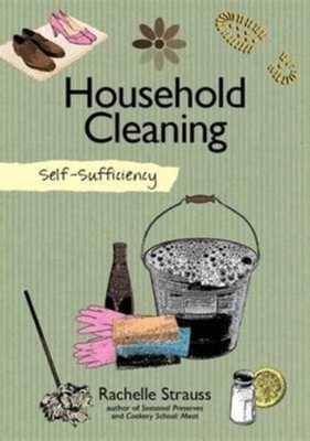 Self-Sufficiency: Natural Household Cleaning RACHELLE STRAUSS