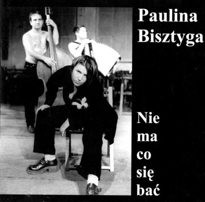 CD PAULINA BISZTYGA - Nie Ma Co Się Bać