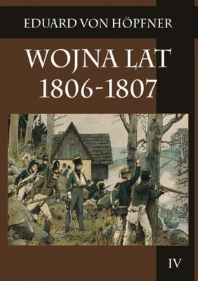 Wojna lat 1806-1807. Część druga. Kampania 1807