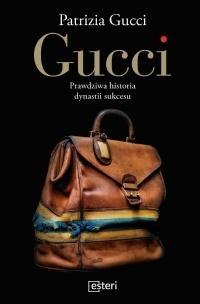 GUCCI. PRAWDZIWA HISTORIA DYNASTII SUKCESU