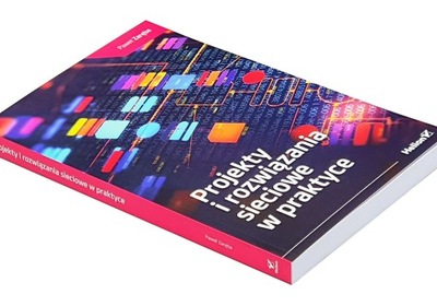 Projekty i rozwiązania sieciowe w praktyce