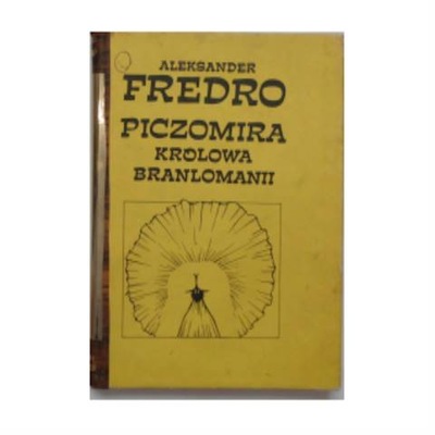 Piczomira Królowa Branlomanii - Aleksander Fredro