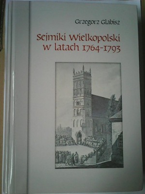 SEJMIK WIELKOPOLSKI W LATACH 1764-1793